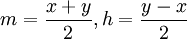 m={\frac  {x+y}{2}},h={\frac  {y-x}{2}}