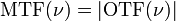 {\mathrm  {MTF}}(\nu )=\left\vert {\mathrm  {OTF}}(\nu )\right\vert 