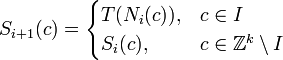 S_{{i+1}}(c)={\begin{cases}T(N_{i}(c)),&c\in I\\S_{i}(c),&c\in \mathbb{Z } ^{k}\setminus I\end{cases}}