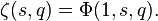 \zeta (s,q)=\Phi (1,s,q).\,