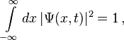 \int \limits _{{-\infty }}^{\infty }dx\,|\Psi (x,t)|^{2}=1\,,