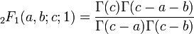 \;_{2}F_{1}(a,b;c;1)={\frac  {\Gamma (c)\Gamma (c-a-b)}{\Gamma (c-a)\Gamma (c-b)}}