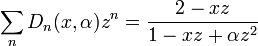 \sum _{n}D_{n}(x,\alpha )z^{n}={\frac  {2-xz}{1-xz+\alpha z^{2}}}\,