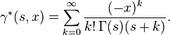 \gamma ^{*}(s,x)=\sum _{{k=0}}^{\infty }{\frac  {(-x)^{k}}{k!\,\Gamma (s)(s+k)}}.