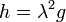 h=\lambda ^{2}g\,