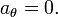 a_{\theta }=0.\,