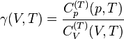 \gamma (V,T)={\frac  {C_{p}^{{(T)}}(p,T)}{C_{V}^{{(T)}}(V,T)}}