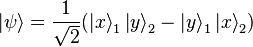 \left|\psi \right\rangle ={1 \over {\sqrt  {2}}}(\left|x\right\rangle _{{1}}\left|y\right\rangle _{{2}}-\left|y\right\rangle _{{1}}\left|x\right\rangle _{{2}})