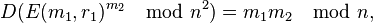 D(E(m_{1},r_{1})^{{m_{2}}}\mod n^{2})=m_{1}m_{2}\mod n,\,