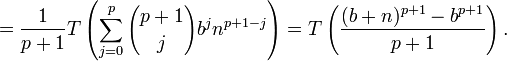 ={1 \over p+1}T\left(\sum _{{j=0}}^{p}{p+1 \choose j}b^{j}n^{{p+1-j}}\right)=T\left({(b+n)^{{p+1}}-b^{{p+1}} \over p+1}\right).