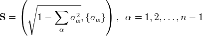 {{\mathbf  {S}}}=\left({{\sqrt  {1-\sum \limits _{\alpha }{\sigma _{\alpha }^{2}}}},\{\sigma _{\alpha }\}}\right),\,\,\,\alpha =1,2,\dots ,n-1