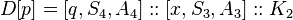 D[p]=[q,S_{4},A_{4}]::[x,S_{3},A_{3}]::K_{2}