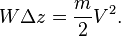 W\Delta z={\frac  {m}{2}}V^{2}.