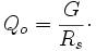 Q_{o}={\frac  {G}{R_{s}}}\cdot 