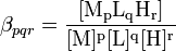 \beta _{{pqr}}={\mathrm  {{\frac  {[M_{p}L_{q}H_{r}]}{[M]^{p}[L]^{q}[H]^{r}}}}}