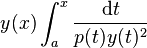 y(x)\int _{a}^{x}{\frac  {{\mathrm  {d}}t}{p(t)y(t)^{2}}}