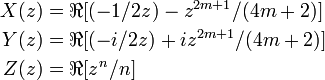 {\begin{aligned}X(z)&=\Re [(-1/2z)-z^{{2m+1}}/(4m+2)]\\Y(z)&=\Re [(-i/2z)+iz^{{2m+1}}/(4m+2)]\\Z(z)&=\Re [z^{n}/n]\end{aligned}}