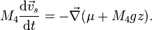 M_{4}{\frac  {{\mathrm  {d}}{\vec  v}_{s}}{{\mathrm  {d}}t}}=-{\vec  \nabla }(\mu +M_{4}gz).