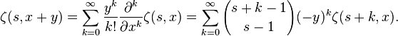 \zeta (s,x+y)=\sum _{{k=0}}^{\infty }{\frac  {y^{k}}{k!}}{\frac  {\partial ^{k}}{\partial x^{k}}}\zeta (s,x)=\sum _{{k=0}}^{\infty }{s+k-1 \choose s-1}(-y)^{k}\zeta (s+k,x).