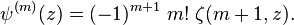 \psi ^{{(m)}}(z)=(-1)^{{m+1}}\;m!\;\zeta (m+1,z).