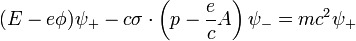 (E-e\phi )\psi _{+}-c\sigma \cdot \left(p-{\frac  {e}{c}}A\right)\psi _{-}=mc^{2}\psi _{+}