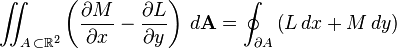 \int \!\!\!\!\int _{{A\,\subset {\mathbb  R}^{2}}}\left({\frac  {\partial M}{\partial x}}-{\frac  {\partial L}{\partial y}}\right)\,d{\mathbf  {A}}=\oint _{{\partial A}}\left(L\,dx+M\,dy\right)