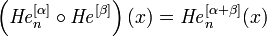 \left({{\mathit  {He}}}_{n}^{{[\alpha ]}}\circ {{\mathit  {He}}}^{{[\beta ]}}\right)(x)={{\mathit  {He}}}_{n}^{{[\alpha +\beta ]}}(x)\,\!