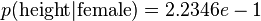 p({\mbox{height}}|{\mbox{female}})=2.2346e-1