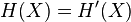 H(X)=H'(X)