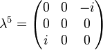 \lambda ^{5}={\begin{pmatrix}0&0&-i\\0&0&0\\i&0&0\end{pmatrix}}