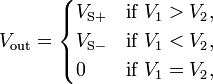 V_{{{\text{out}}}}={\begin{cases}V_{{{\text{S}}+}}&{\text{if }}V_{1}>V_{2},\\V_{{{\text{S}}-}}&{\text{if }}V_{1}<V_{2},\\0&{\text{if }}V_{1}=V_{2},\end{cases}}