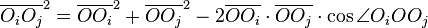 \overline {O_{i}O_{j}}^{2}=\overline {OO_{i}}^{2}+\overline {OO_{j}}^{2}-2\overline {OO_{i}}\cdot \overline {OO_{j}}\cdot \cos \angle O_{i}OO_{j}