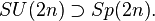 SU(2n)\supset Sp(2n).