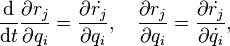 {{\mathrm  {d}} \over {\mathrm  {d}}t}{\partial r_{j} \over \partial q_{i}}={\partial {\dot  {r_{j}}} \over \partial q_{i}},\quad {\partial r_{j} \over \partial q_{i}}={\partial {\dot  {r_{j}}} \over \partial {\dot  {q_{i}}}},