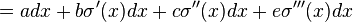 =adx+b\sigma '(x)dx+c\sigma ''(x)dx+e\sigma '''(x)dx\,