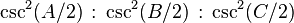 \csc ^{2}(A/2)\,:\,\csc ^{2}(B/2)\,:\,\csc ^{2}(C/2)