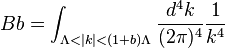 Bb=\int _{{\Lambda <|k|<(1+b)\Lambda }}{d^{4}k \over (2\pi )^{4}}{1 \over k^{4}}