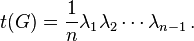 t(G)={\frac  {1}{n}}\lambda _{1}\lambda _{2}\cdots \lambda _{{n-1}}\,.