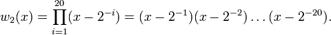 w_{2}(x)=\prod _{{i=1}}^{{20}}(x-2^{{-i}})=(x-2^{{-1}})(x-2^{{-2}})\ldots (x-2^{{-20}}).