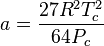 a={\frac  {27R^{2}T_{c}^{2}}{64P_{c}}}