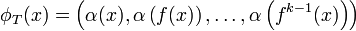 \phi _{T}(x)=\left(\alpha (x),\alpha \left(f(x)\right),\dots ,\alpha \left(f^{{k-1}}(x)\right)\right)