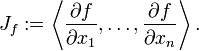 J_{f}:=\left\langle {\frac  {\partial f}{\partial x_{1}}},\ldots ,{\frac  {\partial f}{\partial x_{n}}}\right\rangle .