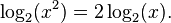 \log _{2}(x^{2})=2\log _{2}(x).\,