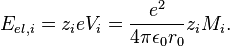 E_{{el,i}}=z_{i}eV_{i}={\frac  {e^{2}}{4\pi \epsilon _{0}r_{0}}}z_{i}M_{i}.