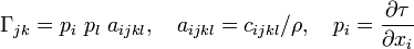 \Gamma _{{jk}}=p_{i}~p_{l}~a_{{ijkl}},\quad a_{{ijkl}}=c_{{ijkl}}/\rho ,\quad p_{i}={\frac  {\partial \tau }{\partial x_{i}}}