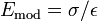 E_{{\mathrm  {mod}}}=\sigma /\epsilon \,\!