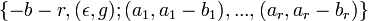 \{-b-r,(\epsilon ,g);(a_{1},a_{1}-b_{1}),...,(a_{r},a_{r}-b_{r})\}