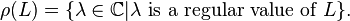 \rho (L)=\{\lambda \in {\mathbb  {C}}|\lambda {\mbox{ is a regular value of }}L\}.