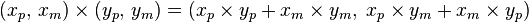 (x_{p},\,x_{m})\times (y_{p},\,y_{m})=(x_{p}\times y_{p}+x_{m}\times y_{m},\;x_{p}\times y_{m}+x_{m}\times y_{p})