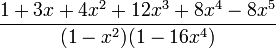 {\frac  {1+3x+4x^{2}+12x^{3}+8x^{4}-8x^{5}}{(1-x^{2})(1-16x^{4})}}